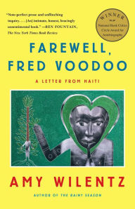 Title: Farewell, Fred Voodoo: A Letter from Haiti, Author: Amy Wilentz