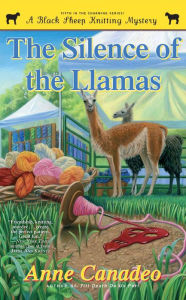 Title: The Silence of the Llamas (Black Sheep Knitting Mystery #5), Author: Anne Canadeo