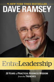 Title: EntreLeadership: 20 Years of Practical Business Wisdom from the Trenches, Author: Dave Ramsey