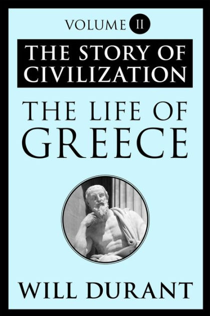 The Life Of Greece: The Story Of Civilization, Volume II By Will Durant ...