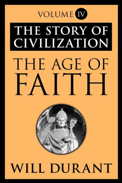 The Age of Faith: The Story of Civilization, Volume IV