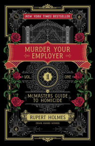 Title: Murder Your Employer: The McMasters Guide to Homicide, Author: Rupert Holmes