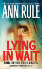 Lying in Wait: And Other True Cases (Ann Rule's Crime Files Series #17)