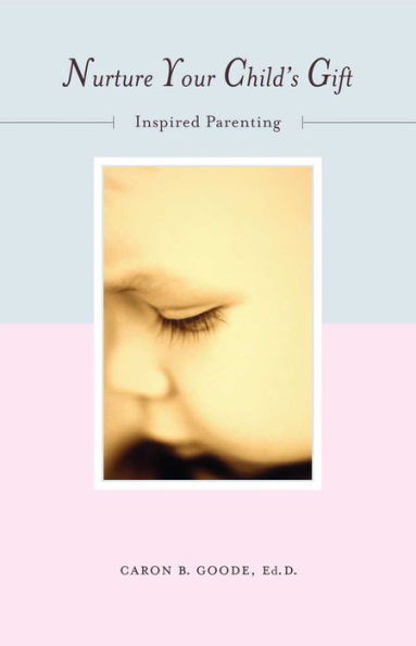 Nurture Your Child's Gift: Inspired Parenting
