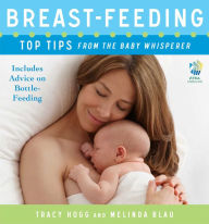Title: Breast-feeding: Top Tips From the Baby Whisperer: Includes Advice on Bottle-Feeding, Author: Tracy Hogg