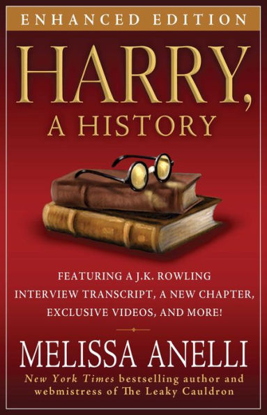 Harry, A History - Enhanced with Videos and Exclusive J.K. Rowling Interview: The True Story of a Boy Wizard, His Fans, and Life