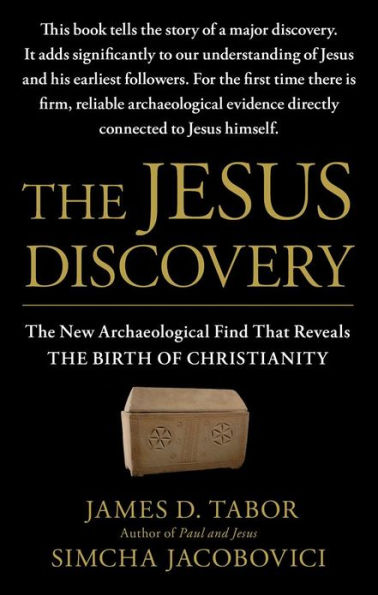 The Jesus Discovery: The New Archaeological Find That Reveals the Birth of Christianity