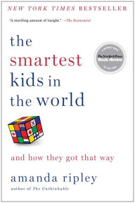 Title: The Smartest Kids in the World: And How They Got That Way, Author: Amanda Ripley