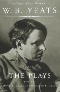 Title: The Collected Works of W.B. Yeats Vol II: The Plays, Author: William Butler Yeats
