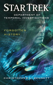 Title: Department of Temporal Investigations: Forgotten History, Author: Christopher L. Bennett
