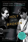 The Holy or the Broken: Leonard Cohen, Jeff Buckley, and the Unlikely Ascent of 