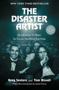 Title: The Disaster Artist: My Life Inside The Room, the Greatest Bad Movie Ever Made, Author: Greg Sestero