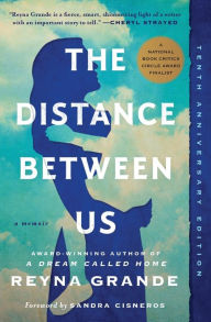 Title: The Distance Between Us: A Memoir, Author: Reyna Grande