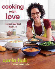 Title: Cooking with Love: Comfort Food that Hugs You, Author: Carla Hall