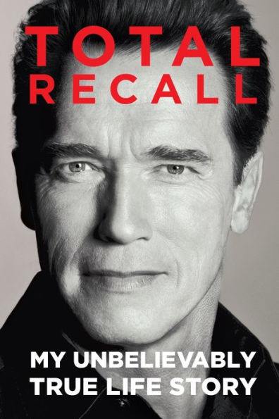 Total Recall: My Unbelievably True Life Story