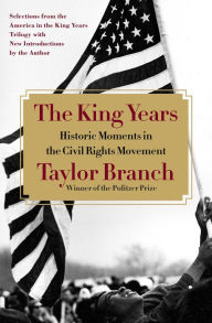 Title: The King Years: Historic Moments in the Civil Rights Movement, Author: Taylor Branch