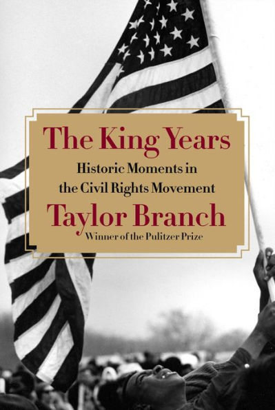 The King Years: Historic Moments in the Civil Rights Movement