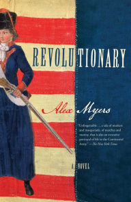 Title: Revolutionary: A Novel, Author: Alex Myers