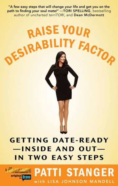 Raise Your Desirability Factor: Getting Date-Ready--Inside and Out--In Two Easy Steps