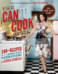 The Can't Cook Book: Recipes for the Absolutely Terrified! Book Cover Image