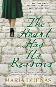 Title: The Heart Has Its Reasons, Author: María Dueñas