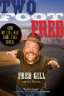 Two Foot Fred: How My Life Has Come Full Circle