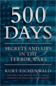 500 Days: Secrets and Lies in the Terror Wars