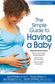 Title: The Simple Guide To Having A Baby (2016): What You Need to Know, Author: Parent Trust for Washington Children