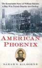 American Phoenix: The Remarkable Story of William Skinner, A Man Who Turned Disaster Into Destiny