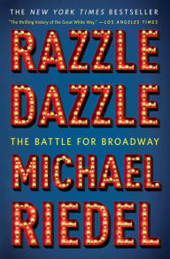 Title: Razzle Dazzle: The Battle for Broadway, Author: Michael Riedel