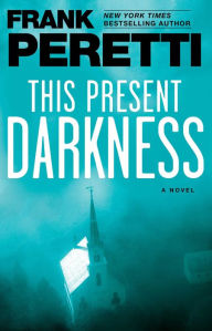 Title: This Present Darkness: A Novel, Author: Frank Peretti