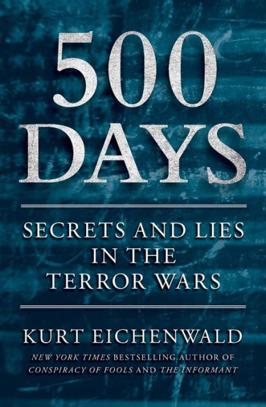 500 Days: Secrets and Lies in the Terror Wars