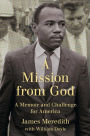 A Mission from God: A Memoir and Challenge for America