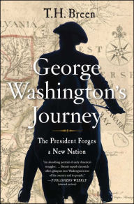 Title: George Washington's Journey: The President Forges a New Nation, Author: T.H. Breen