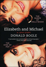 Title: Elizabeth and Michael: The Queen of Hollywood and the King of Pop-A Love Story, Author: Donald Bogle