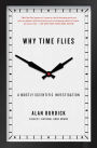 Why Time Flies: A Mostly Scientific Investigation