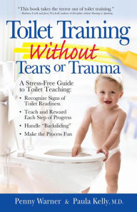 Title: Toilet Training without Tears and Trauma: A stress-free guide to toilet teaching, Author: Penny Warner