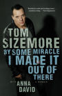By Some Miracle I Made It Out of There: A Memoir