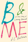 B & Me: A True Story of Literary Arousal