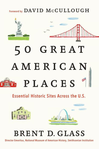 50 Great American Places: Essential Historic Sites Across the U.S.