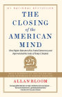 Alternative view 2 of The Closing of the American Mind: How Higher Education Has Failed Democracy and Impoverished the Souls of Today's Students