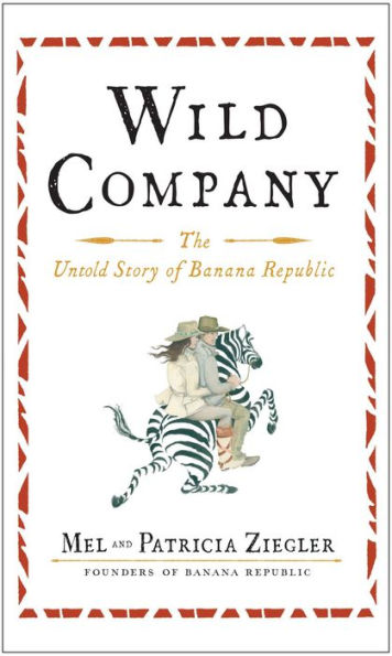 Wild Company: The Untold Story of Banana Republic