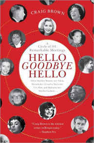 Hello Goodbye Hello: A Circle of 101 Remarkable Meetings