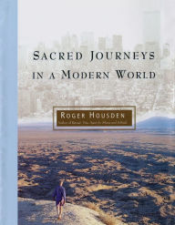 Title: Sacred Journeys in a Modern World, Author: Roger Housden