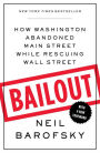 Bailout: How Washington Abandoned Main Street While Rescuing Wall Street