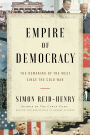 Empire of Democracy: The Remaking of the West Since the Cold War, 1971-2017