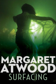 Title: Surfacing, Author: Margaret Atwood