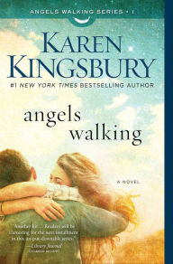 Title: Angels Walking (Angels Walking Series #1), Author: Karen Kingsbury