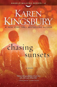 Title: Chasing Sunsets (Angels Walking Series #2), Author: Karen Kingsbury