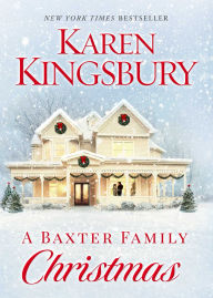 Title: A Baxter Family Christmas, Author: Karen Kingsbury